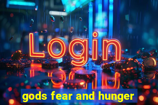 gods fear and hunger